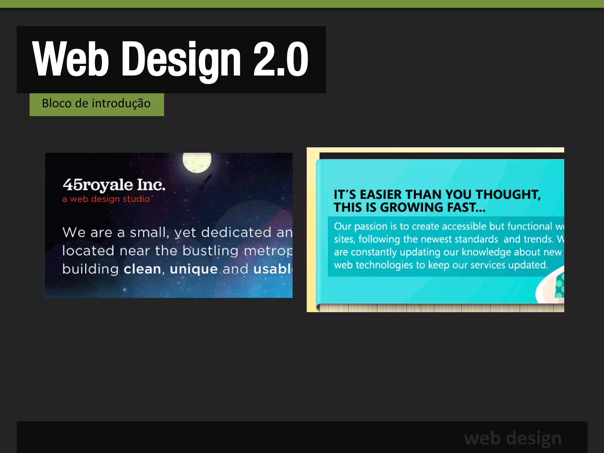 Web Design 2.0
Bloco de introdução




                      web design
 