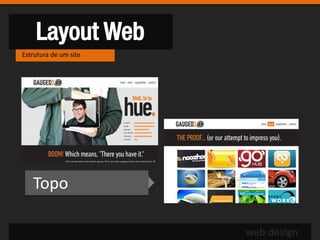 Layout Web
Estrutura de um site




   Topo

                       web design
 