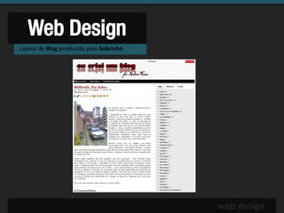Web Design
Layout de Blog produzido pelo Sobrinho




                                         web design
 