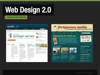 Web Design 2.0
Layout multi-colunas




                       web design
 