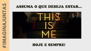 Permita-se trocar o SER pelo ESTAR