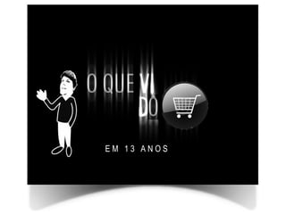 EM 13 ANOS
 
