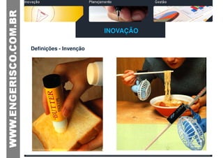 INOVAÇÃO

Definições - Invenção
 