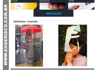 INOVAÇÃO

Definições - Invenção
 