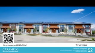 Edificações Inteligentes
Soluções Sustentáveis, Tecnologias, Tendências.
Palestrante: Frank Caramelo 5252
Tendênciashttps://youtu.be/CBhkOrC9JwY
Edificações Inteligentes
Soluções Sustentáveis, Tecnologias, Tendências.
Palestrante: Frank Caramelo
 