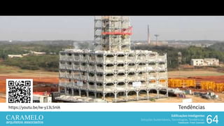 Edificações Inteligentes
Soluções Sustentáveis, Tecnologias, Tendências.
Palestrante: Frank Caramelo 6464
Tendênciashttps://youtu.be/Iw-y13L5nlA
Edificações Inteligentes
Soluções Sustentáveis, Tecnologias, Tendências.
Palestrante: Frank Caramelo
 