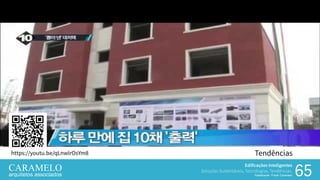 Edificações Inteligentes
Soluções Sustentáveis, Tecnologias, Tendências.
Palestrante: Frank Caramelo 6565
Tendênciashttps://youtu.be/qLnwlrOsYm8
Edificações Inteligentes
Soluções Sustentáveis, Tecnologias, Tendências.
Palestrante: Frank Caramelo
 