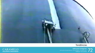 Edificações Inteligentes
Soluções Sustentáveis, Tecnologias, Tendências.
Palestrante: Frank Caramelo 7272
Tendências
Edificações Inteligentes
Soluções Sustentáveis, Tecnologias, Tendências.
Palestrante: Frank Caramelo
 