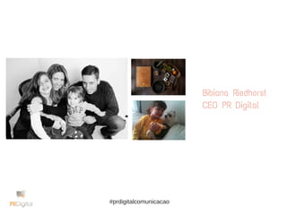 Bibiana Riedhorst
CEO PR Digital
#prdigitalcom
#prdigitalcomunicacao
 