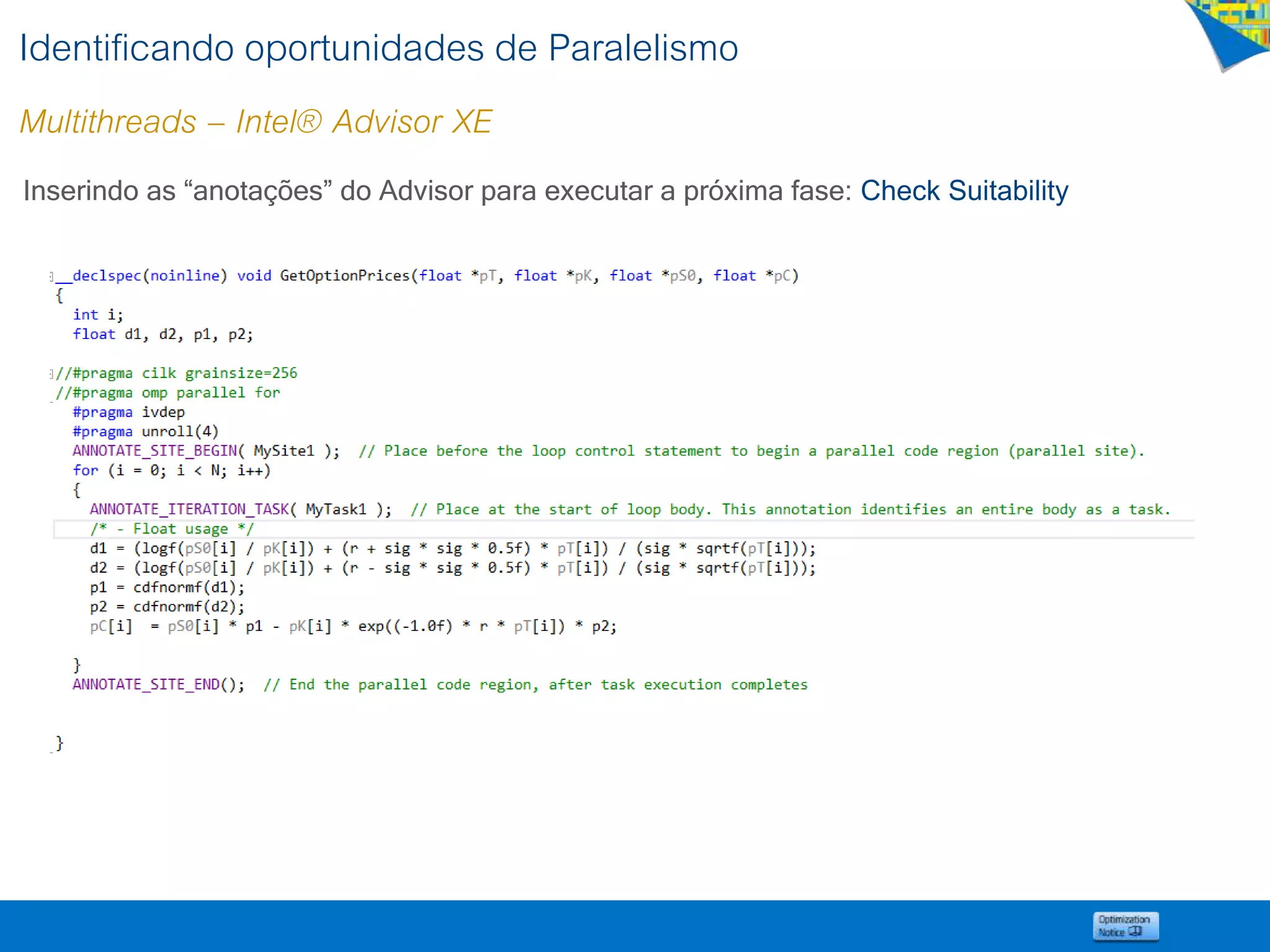 Identificando oportunidades de Paralelismo
Multithreads – Intel® Advisor XE
Inserindo as “anotações” do Advisor para executar a próxima fase: Check Suitability
 