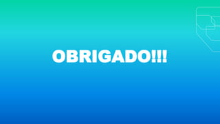 OBRIGADO!!!
 