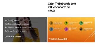 Case: Trabalhando com
influenciadoras de
moda
 