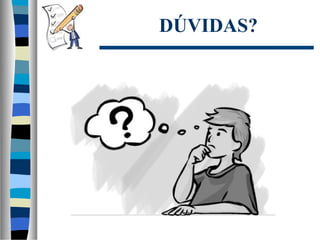 DÚVIDAS?
 
