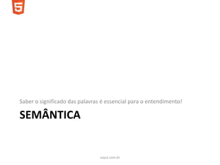 Saber o significado das palavras é essencial para o entendimento!

SEMÂNTICA


                                soyuz.com.br
 