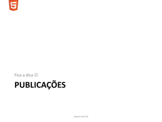 Fica a dica 

PUBLICAÇÕES


                soyuz.com.br
 