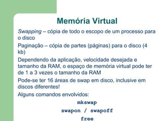 Implementa e suporta abstrações fundamentais ao sistema como processos, arquivos, dispositivos, usuários, rede, filesystems 