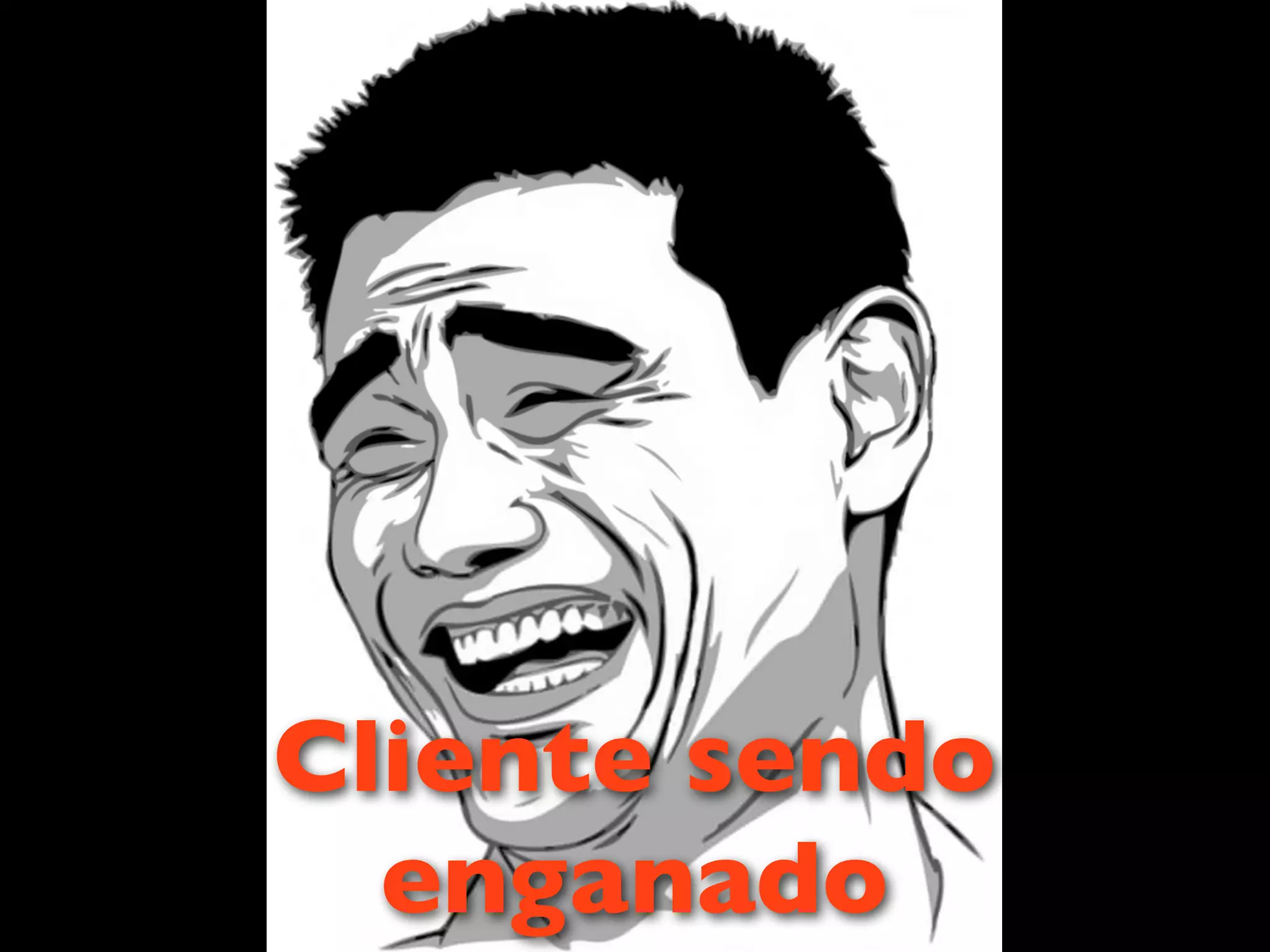 Cliente sendo
enganado
 