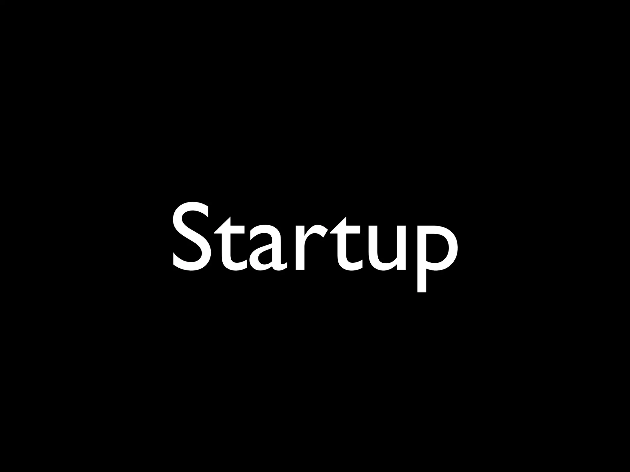 Startup
 