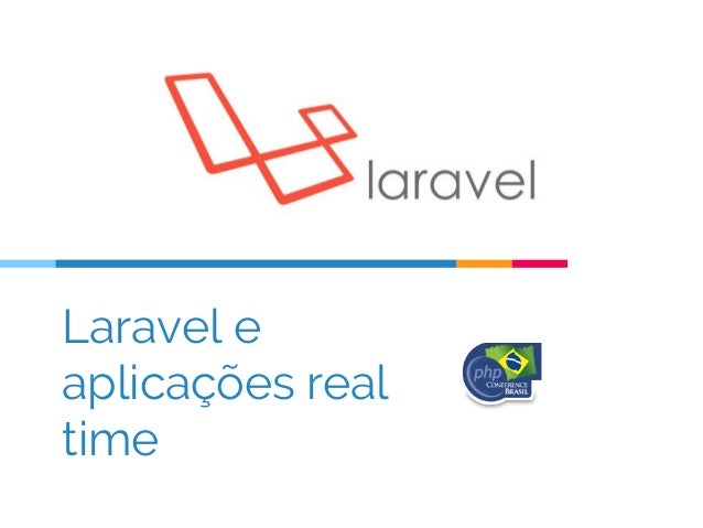 Laravel e aplicações real time com Laravel Echo