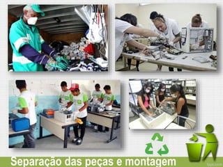 Separação das peças e montagem
 