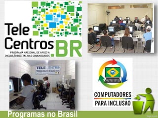 Programas no Brasil
 