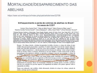 MORTALIDADE/DESAPARECIMENTO DAS
ABELHAS
https://seer.sct.embrapa.br/index.php/pab/article/view/22708
 