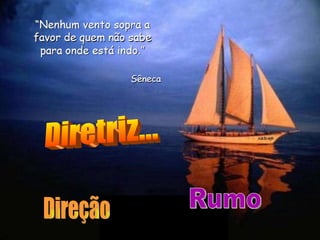 Direção Rumo Diretriz... 