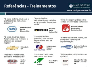 Referências - Treinamentos
                             www.maisgestao.com.br




                                             3
 