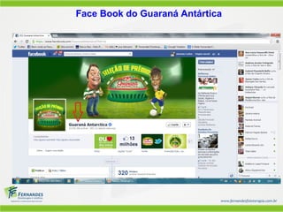 Face Book do Guaraná Antártica
 