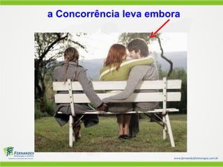 a Concorrência leva embora
 