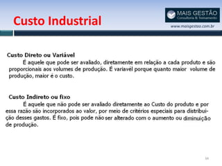 Custo Industrial   www.maisgestao.com.br




                                   34
 