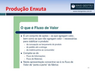 Produção Enxuta   www.maisgestao.com.br




                                  44
 