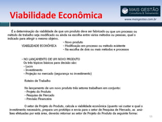 Viabilidade Econômica   www.maisgestao.com.br




                                        53
 