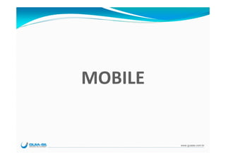 MOBILE


         www.guiase.com.br
 