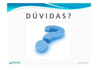 D Ú V I D A S ?




                  www.guiase.com.br
 