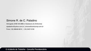 Simone R. de C. Paladino
Advogada (OAB 343.888) e Assessora do Sinticompi
sipaladino@yahoo.com.br | simone@sinticompi.com.br
Fone: (19) 99648-5819 | (19) 3437-5100
 
