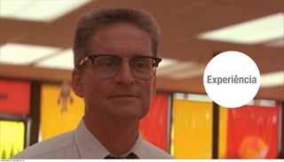 Experiência
sexta-feira, 31 de maio de 13
 