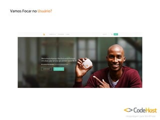 Vamos Focar no Usuário?

 