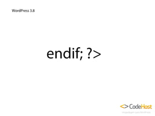 WordPress 3.8

endif; ?>

 