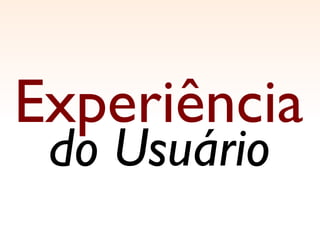 Experiência do Usuário 