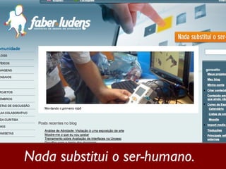 Nada substitui o ser-humano. 