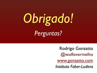 Obrigado! Perguntas? 