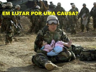 EM LUTAR POR UMA CAUSA? 