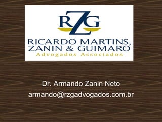 Dr. Armando Zanin Neto [email_address] 