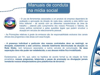 Manuais de conduta
                         na mídia social
                - O uso de ferramentas associadas a um produto...