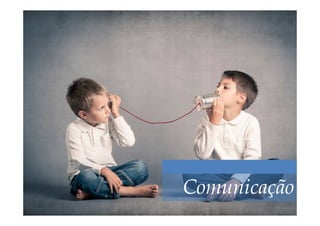 Comunicação
 
