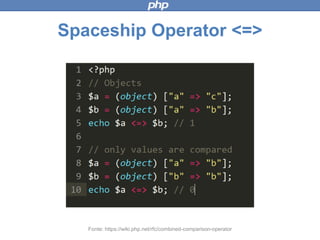 Spaceship Operator <=>
Fonte: https://wiki.php.net/rfc/combined-comparison-operator
 