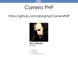 Carreira PHP
https://github.com/abraphp/CarreiraPHP
 