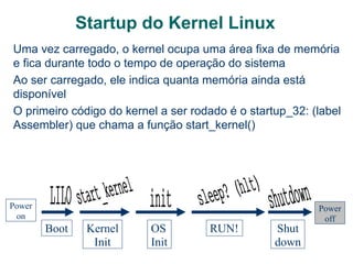 Este pequeno programa é responsável em carregar o SO. Aqui podem existir  boot managers  como o LILO (/etc/lilo.conf) ou o GRUB 