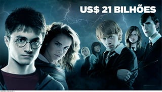 US$ 21 BILHÕES
quinta-feira, 16 de maio de 13
 